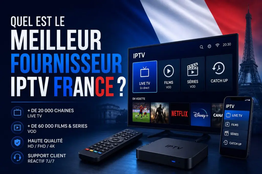 le Meilleur Fournisseur IPTV France