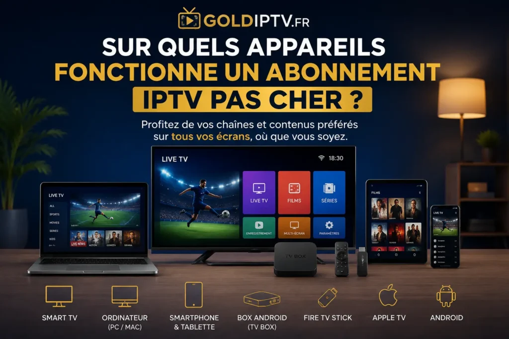 appareils fonctionne un abonnement IPTV
